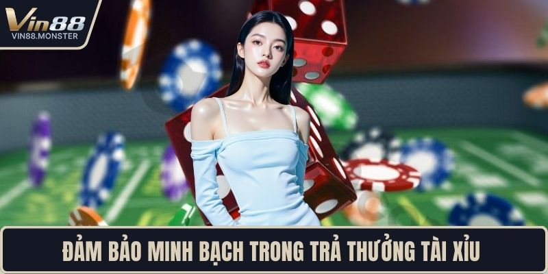 Đảm bảo minh bạch trong trả thưởng tài xỉu